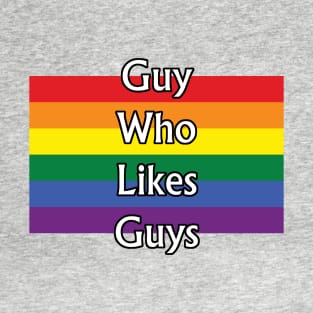 Guy who likes Guys T-Shirt